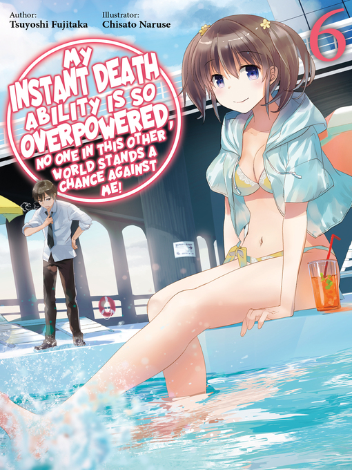 Title details for My Instant Death Ability is So Overpowered, No One in This Other World Stands a Chance Against Me!, Volume 6 by Tsuyoshi Fujitaka - Available